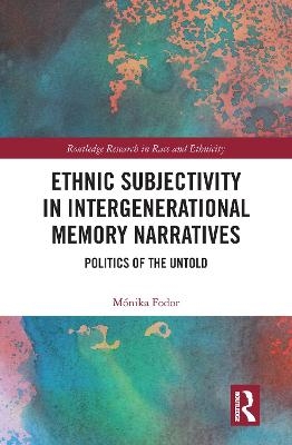 Ethnic Subjectivity in Intergenerational Memory Narratives - Mónika Fodor