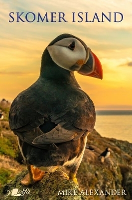 Skomer Island - Its History and Natural History - Mike Alexander