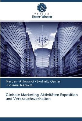 Globale Marketing-Aktivitäten Exposition und Verbrauchsverhalten - Maryam Akhoundi, Syuhaily Osman, Hossein Nezakati