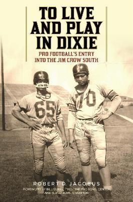 To Live and Play in Dixie - Robert D. Jacobus