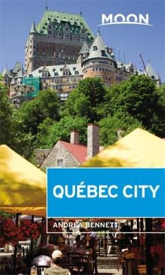 Moon Québec City (Second Edition) - Andrea Bennett