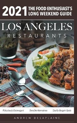 2021 Los Angeles Restaurants - The Food Enthusiast's Long Weekend Guide - Andrew Delaplaine