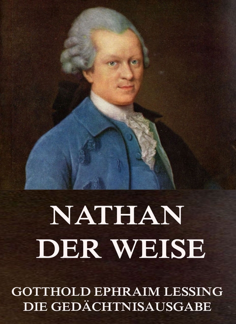 Nathan der Weise - Gotthold Ephraim Lessing