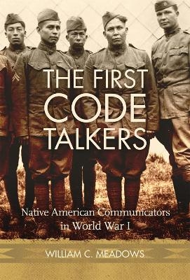 The First Code Talkers - William C. Meadows