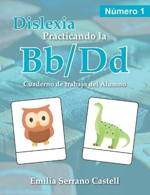 Dislexia, practicando la Bb / Dd - Emilia Serrano Castell