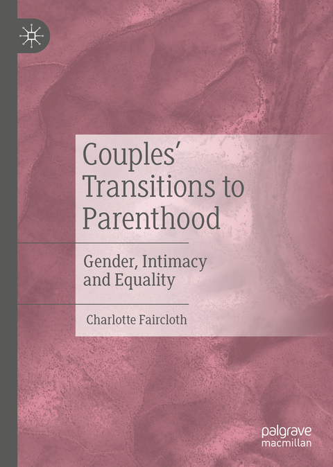 Couples’ Transitions to Parenthood - Charlotte Faircloth