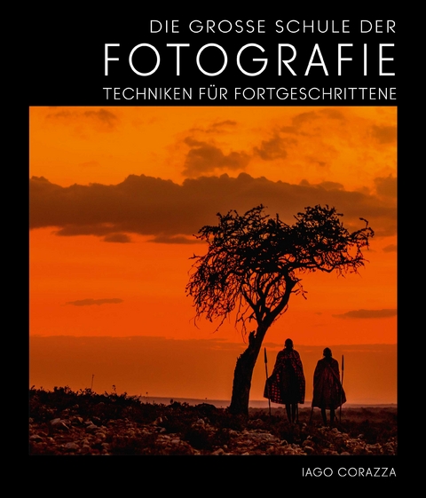 Die GroÃe Schule der Fotografie - Iago Corazza