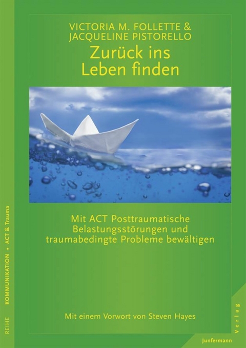 Zurück ins Leben finden - Victoria M. Follette, Jacqueline Pistorello