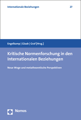 Kritische Normenforschung in den Internationalen Beziehungen - 