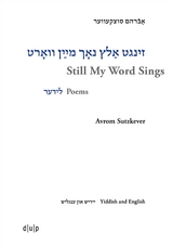 Avrom Sutzkever – Still My Word Sings - Valencia, Heather