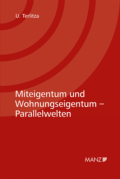 Miteigentum und Wohnungseigentum - Parallelwelten - Ulfried Terlitza