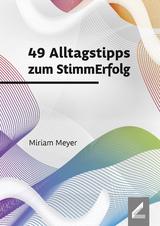 49 Alltagstipps zum StimmErfolg - Miriam Meyer