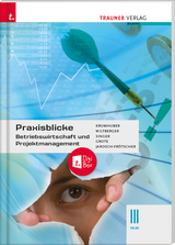 Praxisblicke - Betriebswirtschaft und Projektmanagement III HLW + digitales Zusatzpaket - Krummhuber, Rainer; Grote, Christian; Singer, Doris; Wiltberger, Eva; Jarosch-Frötscher, Rita-Carla