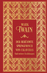 Der berühmte Springfrosch von Calaveras und weitere Erzählungen - Mark Twain