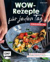 Wow-Rezepte für jeden Tag – Singleküche - Kauth, Daniel