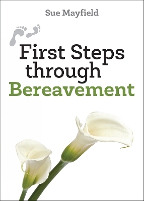 First Steps through Bereavement - Sue Mayfield