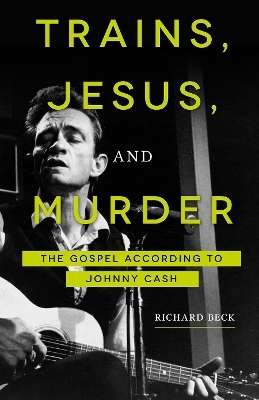 Trains, Jesus, and Murder - Richard Beck