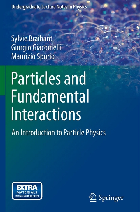 Particles and Fundamental Interactions -  Sylvie Braibant,  Giorgio Giacomelli,  Maurizio Spurio