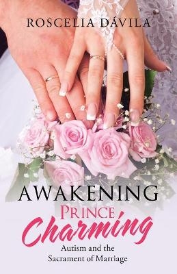 Awakening Prince Charming - Roscelia Dávila