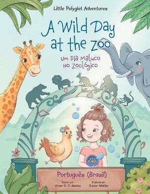 A Wild Day at the Zoo / Um Dia Maluco No Zool�gico - Portuguese (Brazil) Edition - Victor Dias de Oliveira Santos