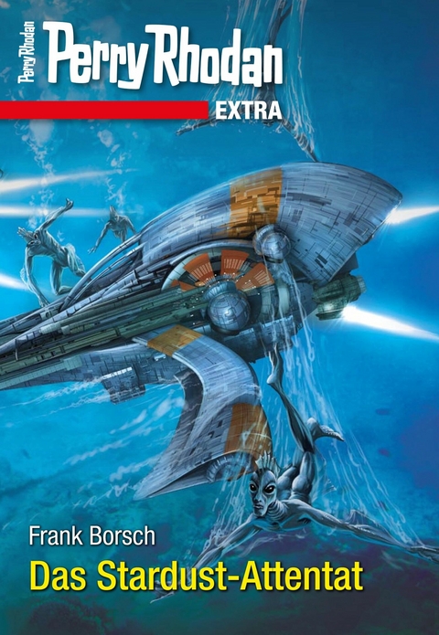 Perry Rhodan-Extra: Das Stardust-Attentat - Frank Borsch