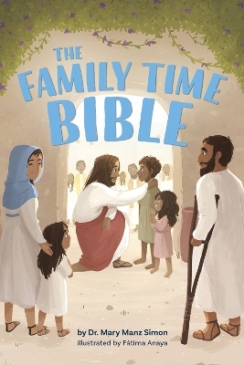 The Family Time Bible - Simon Manz  Mary, Anaya Fátima