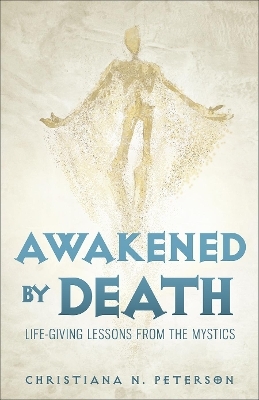 Awakened by Death - Christiana N Peterson