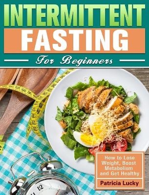 Intermittent Fasting for Beginners - Patricia Lucky