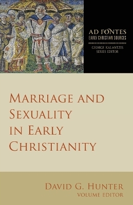 Marriage and Sexuality in Early Christianity - David G. Hunter