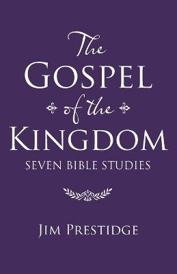 The Gospel of the Kingdom - Jim Prestidge