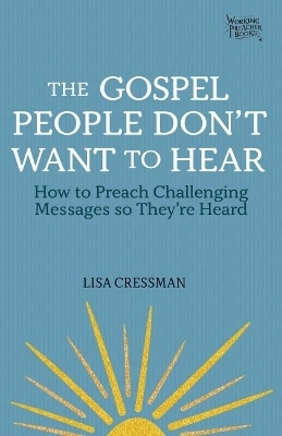 The Gospel People Don't Want to Hear - Cressman Lisa