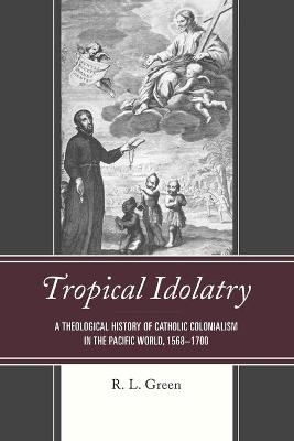 Tropical Idolatry - R. L. Green