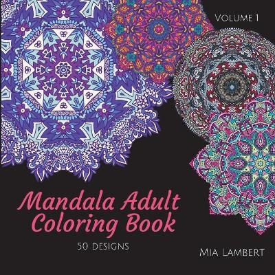 Mandala Adult Coloring Book - Mia Lambert