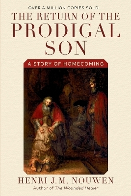 The Return of the Prodigal Son - Henri J. M. Nouwen