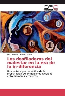 Los desfiladeros del malestar en la era de la in-diferencia - Ana Calderón, Mariana Matus