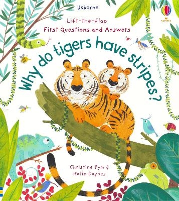 First Questions and Answers: Why Do Tigers Have Stripes? - Katie Daynes