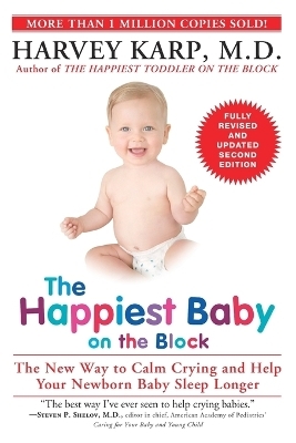 The Happiest Baby on the Block; Fully Revised and Updated Second Edition - Harvey Karp