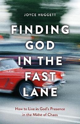 Finding God in the Fast Lane - Joyce Huggett