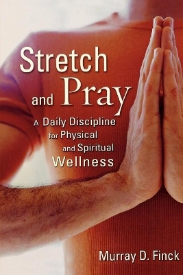 Stretch and Pray - Murray D. Finck