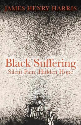 Black Suffering - Harris H.  James