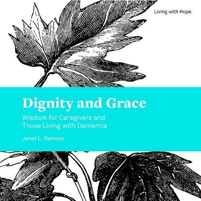Dignity and Grace - Janet L. Ramsey