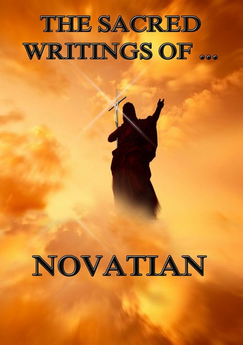 The Sacred Writings of Novatian -  Novatian