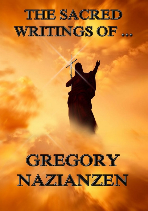 The Sacred Writings of Gregory Nazianzen - Gregory Nazianzen