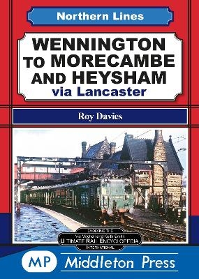 Wennington To Morecambe And Heysham - Roy Davies