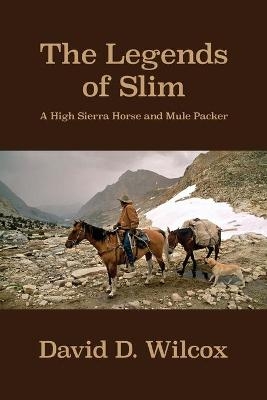 The Legends of Slim - David D Wilcox