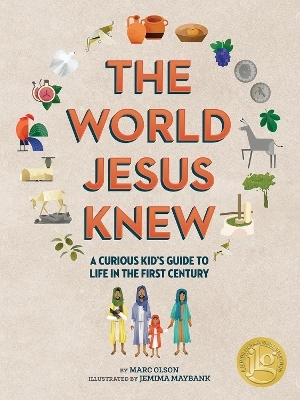 The Curious Kid's Guide to the World Jesus Knew - Marc Olson, Jemima Maybank