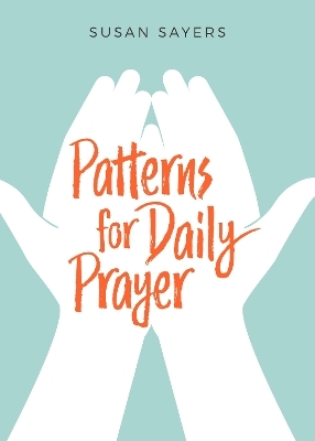 Patterns for Daily Prayer - Susan Sayers