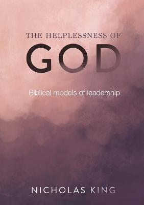 The Helplessness of God - Nicholas King