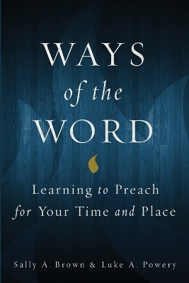 Ways of the Word - Sally A. Brown, Luke A. Powery