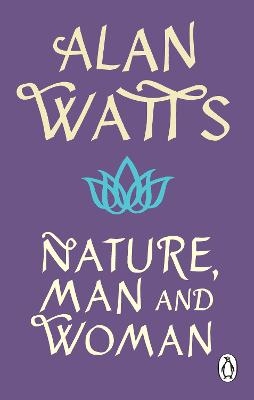 Nature, Man and Woman - Alan W Watts